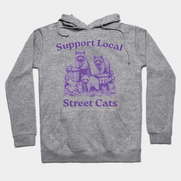 Support Your Local Street Cats, Retro, Vintage Raccoon, Nostalgia Hoodie by LaroyaloTees